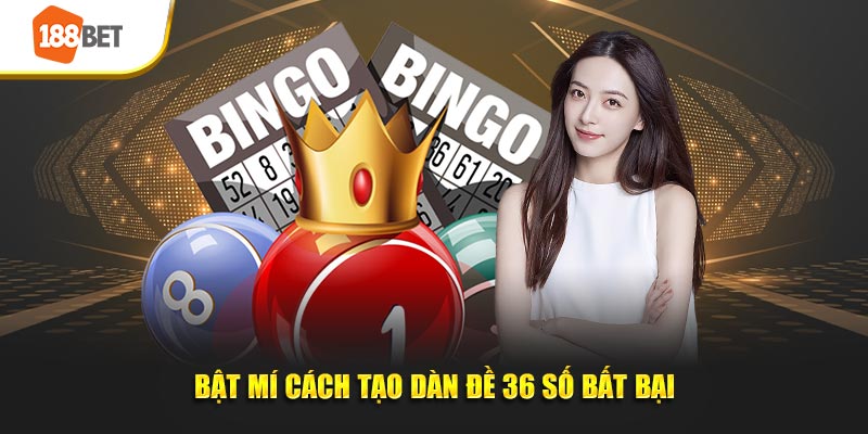 Bật mí cách thiết lập dàn đề 36 số bất bại
