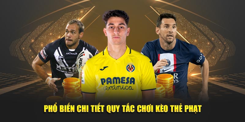 Phổ biến chi tiết quy tắc chơi kèo thẻ phạt